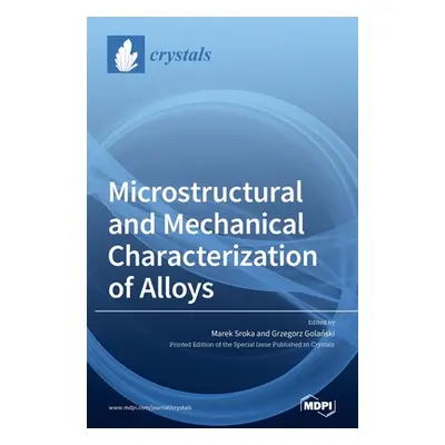 "Microstructural and Mechanical Characterization of Alloys" - "" ("Sroka Marek")