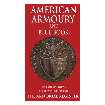 "Mathews' American Armoury and Blue Book" - "" ("Mathews John")