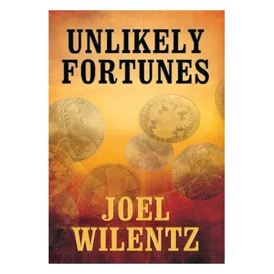 "Unlikely Fortunes" - "" ("Wilentz Joel")