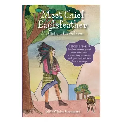 "Meet Chief Eaglefeather: Meditations for children from The Valley of Hearts" - "" ("Graugaard G