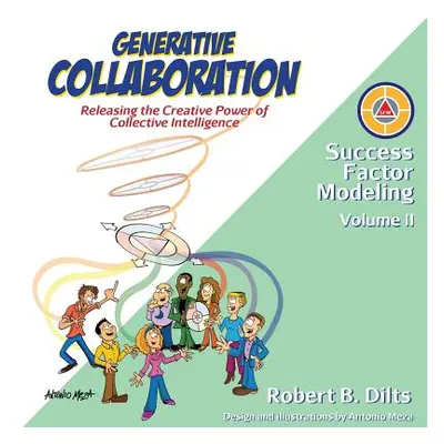 "Generative Collaboration: Releasing the Creative Power of Collective Intelligence" - "" ("Dilts