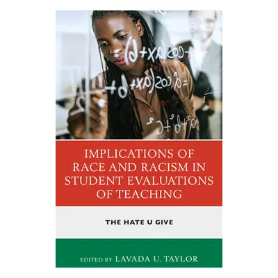 "Implications of Race and Racism in Student Evaluations of Teaching: The Hate U Give" - "" ("Tay