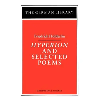 "Hyperion and Selected Poems: Friedrich Hlderlin" - "" ("Holderlin Friedrich")