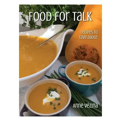 "Food for Talk: Recipes to Rave About" - "" ("Vzina Anne")