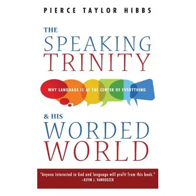 "The Speaking Trinity and His Worded World" - "" ("Hibbs Pierce Taylor")