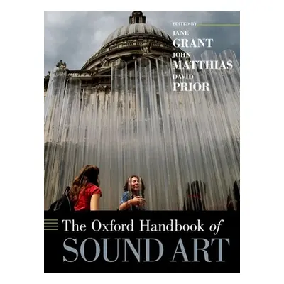 "The Oxford Handbook of Sound Art" - "" ("Grant Jane")