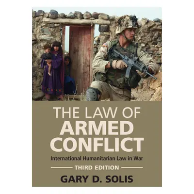 "The Law of Armed Conflict" - "" ("Solis Gary D.")