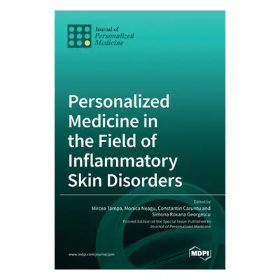 "Personalized Medicine in the Field of Inflammatory Skin Disorders" - "" ("Tampa Mircea")