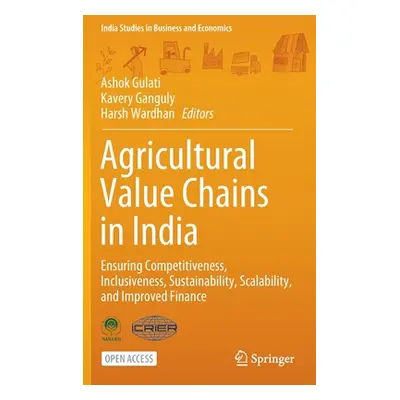 "Agricultural Value Chains in India: Ensuring Competitiveness, Inclusiveness, Sustainability, Sc