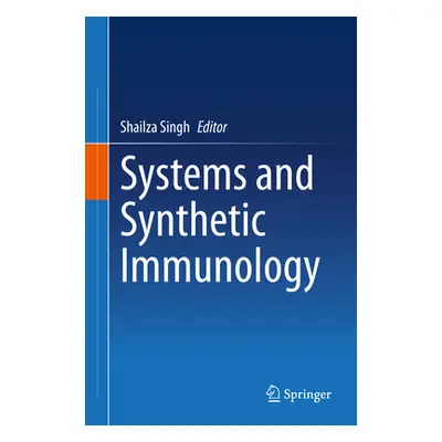 "Systems and Synthetic Immunology" - "" ("Singh Shailza")