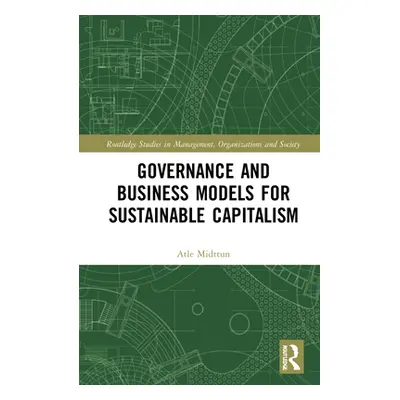 "Governance and Business Models for Sustainable Capitalism" - "" ("Midttun Atle")