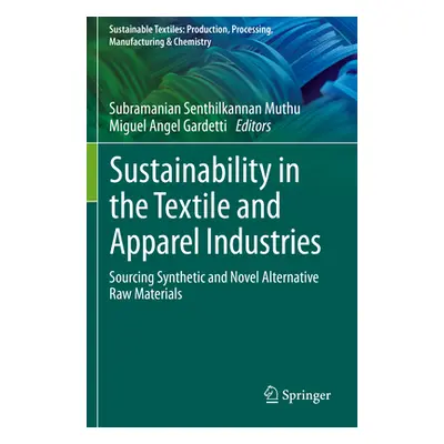 "Sustainability in the Textile and Apparel Industries: Sourcing Synthetic and Novel Alternative 