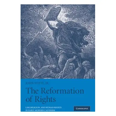 "The Reformation of Rights" - "" ("Witte John Jr.")