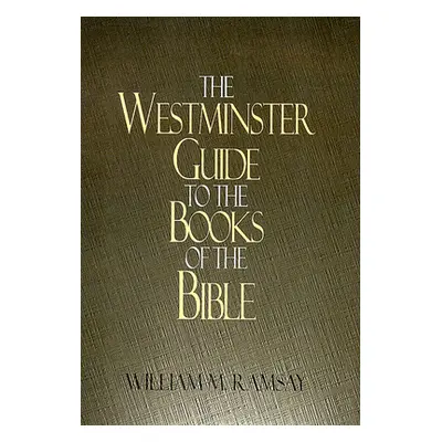 "Westminster Guide to the Books of the Bible" - "" ("Ramsay William M.")