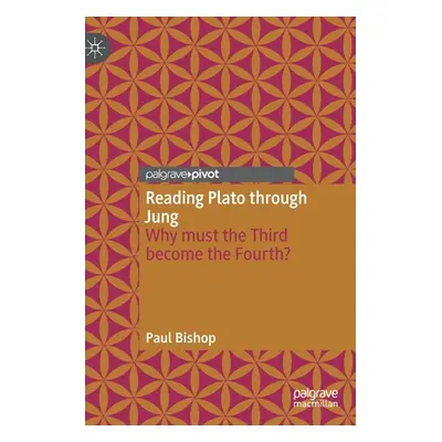 "Reading Plato Through Jung: Why Must the Third Become the Fourth?" - "" ("Bishop Paul")