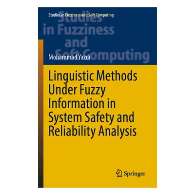 "Linguistic Methods Under Fuzzy Information in System Safety and Reliability Analysis" - "" ("Ya