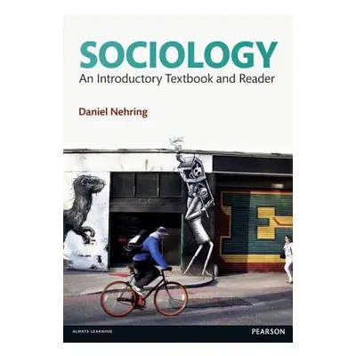 Sociology: An Introductory Textbook and Reader (Nehring Daniel)