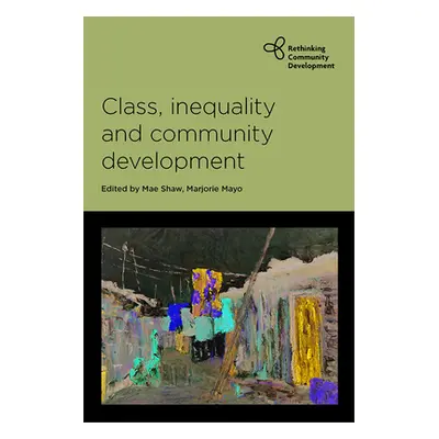 "Class, Inequality and Community Development" - "" ("Shaw Mae")