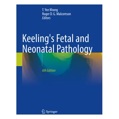 "Keeling's Fetal and Neonatal Pathology" - "" ("Khong T. Yee")