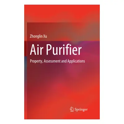 "Air Purifier: Property, Assessment and Applications" - "" ("Xu Zhonglin")