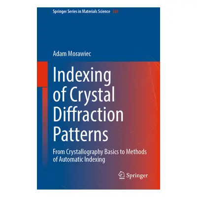 "Indexing of Crystal Diffraction Patterns: From Crystallography Basics to Methods of Automatic I