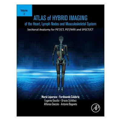 "Atlas of Hybrid Imaging Sectional Anatomy for Pet/Ct, Pet/MRI and Spect/CT Vol. 2: Thorax Abdom