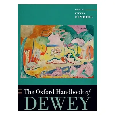 "The Oxford Handbook of Dewey" - "" ("Fesmire Steven")