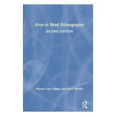 "How to Read Ethnography" - "" ("Gay Y. Blasco Paloma")