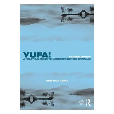 "Yufa! A Practical Guide to Mandarin Chinese Grammar" - "" ("Teng Wen-Hua")