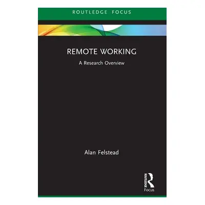 "Remote Working: A Research Overview" - "" ("Felstead Alan")