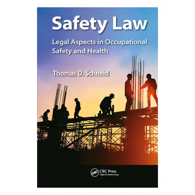 "Safety Law: Legal Aspects in Occupational Safety and Health" - "" ("Schneid Thomas D.")