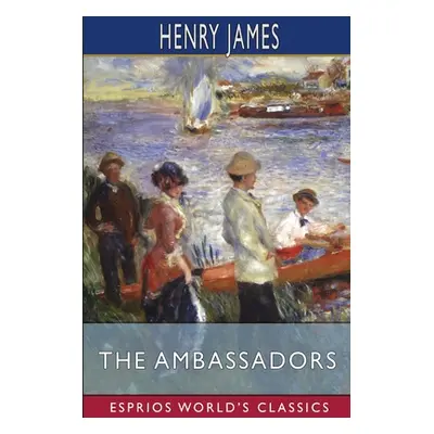 "The Ambassadors (Esprios Classics)" - "" ("James Henry")