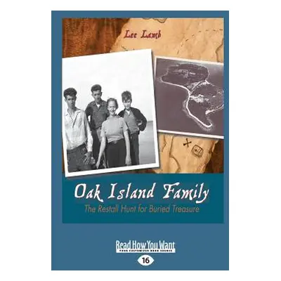 "Oak Island Family: The Restall Hunt for Buried Treasure (Large Print 16pt)" - "" ("Lamb Lee")