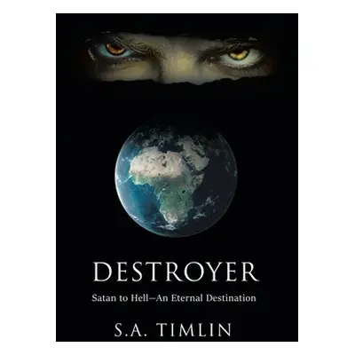 "Destroyer: Satan to Hell-An Eternal Destination" - "" ("Timlin S. a.")