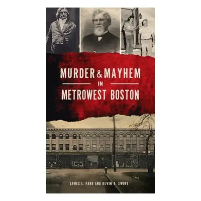 "Murder & Mayhem in Metrowest Boston" - "" ("Parr James L.")