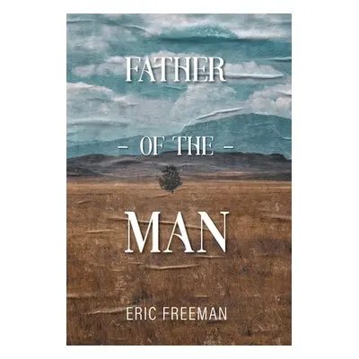 "Father of the Man" - "" ("Freeman Eric")