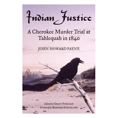 "Indian Justice: A Cherokee Murder Trial at Tahlequah in 1840" - "" ("Payne John Howard")