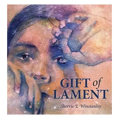 "Gift of Lament" - "" ("Winstanley Sherrie L.")