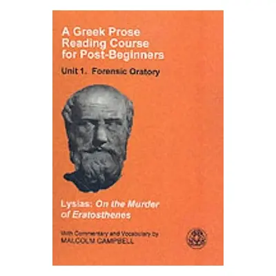 "A Greek Prose Course: Unit 1: Forensic Oratory" - "" ("Lysias")