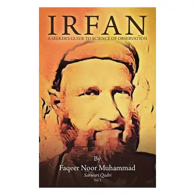 "Irfan: A Seeker's Guide to Science of Observation" - "" ("Muhammad Faqeer Noor")