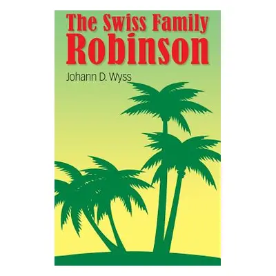 "The Swiss Family Robinson" - "" ("Wyss Johann David")