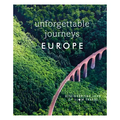 "Unforgettable Journeys Europe: Discover the Joys of Slow Travel" - "" ("DK")