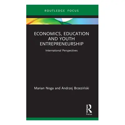 "Economics, Education and Youth Entrepreneurship: International Perspectives" - "" ("Noga Marian