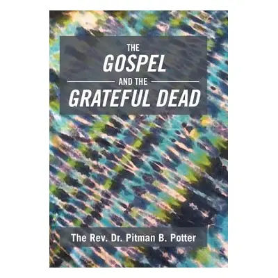 "The Gospel and the Grateful Dead" - "" ("The Rev Dr Pitman B. Potter")