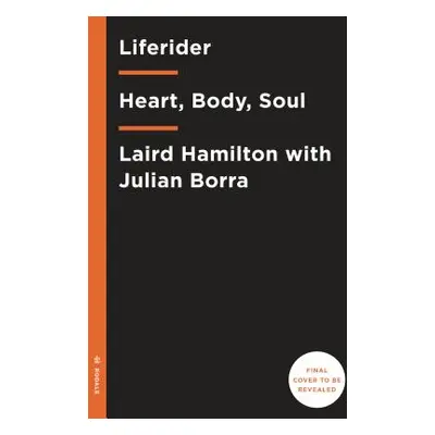 Liferider: Heart, Body, Soul, and Life Beyond the Ocean (Hamilton Laird)