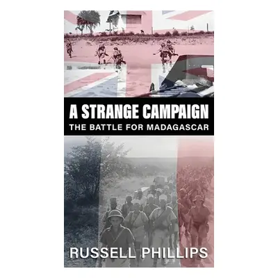 "A Strange Campaign: The Battle for Madagascar" - "" ("Phillips Russell")