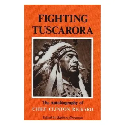 "Fighting Tuscarora: The Autobiography of Chief Clinton Rickard" - "" ("Graymont Barbara")