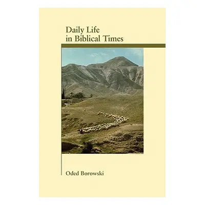 "Daily Life in Biblical Times" - "" ("Borowski Oded")