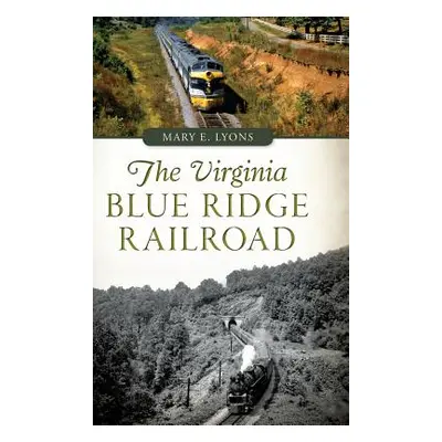 "The Virginia Blue Ridge Railroad" - "" ("Lyons Mary E.")