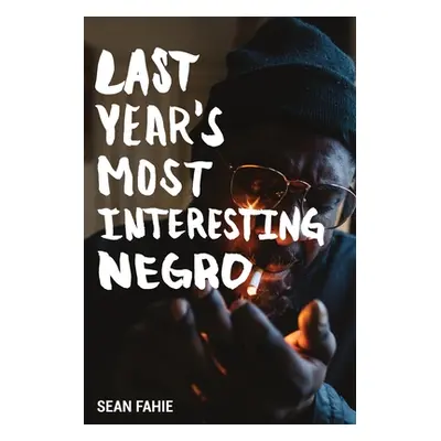 "Last Year's Most Interesting Negro" - "" ("Fahie Sean")